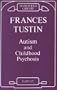 Autism & Childhood Psychosis (Maresfield Library)