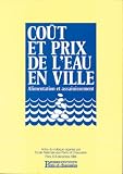 Cout et prix de l eau en ville : alimentation et assainnissement : actes du colloque... 6-8 decembre