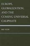 Europe, Globalization, and the Coming of the Universal Caliphate