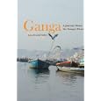 Ganga: A Journey Down the Ganges River by Julian Crandall Hollick