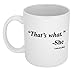 Funny Guy Mugs That's What She Ceramic Coffee Mug - 11oz - Ideal Funny Coffee Mug for Women and Men - Hilarious Novelty Coffee Cup with Witty Sayings