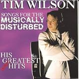 Tim Wilson - Songs for the Musically Disturbed: His (Almost) Greatest Hits