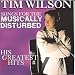 Tim Wilson - Songs for the Musically Disturbed: His (Almost) Greatest Hits