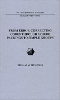 From Error-Correcting Codes Through Sphere Packings to Simple Groups (Carus Mathematical Monographs)