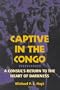 Captive in the Congo: A Consul's Return to the Heart of Darkness