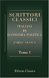 Scrittori classici italiani di economia politica: Parte antica. Tomo 1 (Italian Edition)