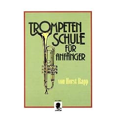 Trompetenschule f�r Anf�nger: auch geeignet f�r Tenorhorn, Bariton und Euphonium. Band 1. Trompete.