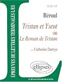 Etude sur beroul tristan et yseut ou le roman de tristan épreuves de lettres terminales l/es resonna