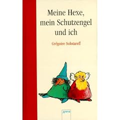 Meine Hexe, mein Schutzengel und ich. ( Ab 9 J.)