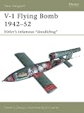V-1 Flying Bomb 1942-52: Hitlers infamous doodlebug (New Vanguard)
