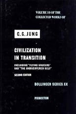 Civilization in Transition; Including "Flying Saucers" and "The Undiscovered Self" (Collected Works, Vol.10)