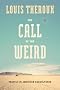 The Call of the Weird: Travels in American Subcultures The Call of the Weird: Travels in American Subcultures