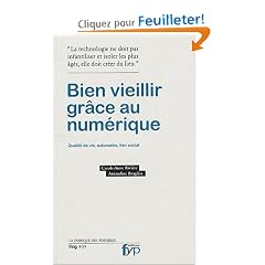 Bien veillir grace au numerique. Autonomie, qualit� de vie, lien social