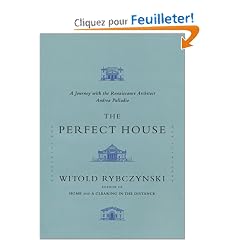 The Perfect House: A Journey With The Renaissance Master Andrea Palladio