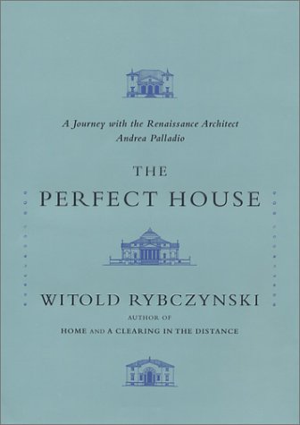 The Perfect House: A Journey with Renaissance Master Andrea Palladio
