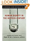 Human Dignity in the Biotech Century: A Christian Vision for Public Policy (Colson, Charles)