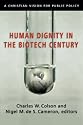 Human Dignity in the Biotech Century: A Christian Vision for Public Policy (Colson, Charles)