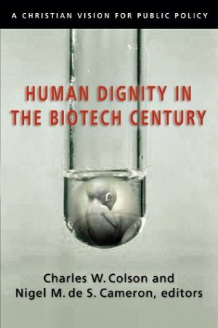 Human Dignity in the Biotech Century: A Christian Vision for Public Policy (Colson, Charles) under Colson, Charles W. in The Books Store