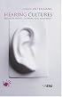 Hearing Cultures: Essays on Sound, Listening and Modernity (Wenner Gren International Symposium Series)