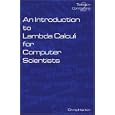 An Introduction to Lambda Calculi for Computer Scientists by C Hankin