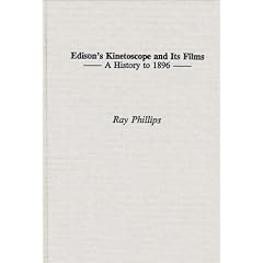 Edison's Kinetoscope and Its Films: A History to 1896 (Contributions to the Study of Popular Culture)