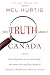 Image of The Truth About Canada: Some Important, Some Astonishing, and Some Truly Appalling Things All Canadians Should Know About Our Country