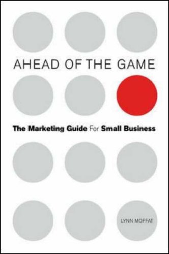 Ahead of the Game: The Marketing Guide for Small Business