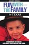 Fun with the Family in Texas: Hundreds of Ideas for Day Trips with the Kids