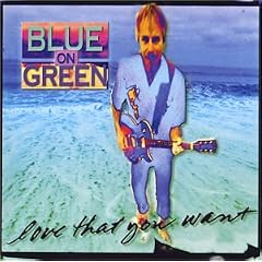 Love That You Want by  Blue On Green 