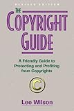 The Copyright Guide: A Friendly Guide to Protecting and Profiting from Copyrights, revised edition
