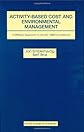 Activity-Based Cost and Environmental Management - A Different Approach to the ISO 14000 Compliance