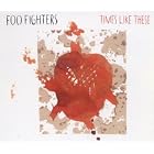 Click here to buy Times Like These by Foo Fighters .