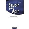 Savoir pour agir : Surmonter les obstacles � l'apprentissage organisationnel