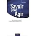 Savoir pour agir : Surmonter les obstacles � l'apprentissage organisationnel