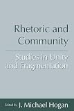 Rhetoric and Community: Studies in Unity and Fragmentation (Studies in Rhetoric/Communication)
