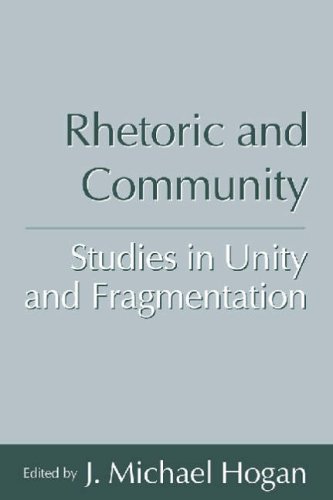 Rhetoric and Community: Studies in Unity and Fragmentation (Studies in Rhetoric/Communication)