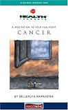 Meditation to Help You Fight Cancer