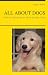 ALL ABOUT DOGS - What You Should Know About Owning A Dog em Livros relacionados com o nome: 4165MId6-cL._SL75_