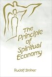 The Principle of Spiritual Economy in Connection With Questions of Reincarnation: An Aspect of the Spiritual Guidance of Man