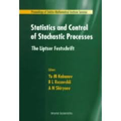 Statistics and Control of Stochastic Processes: The Liptser Festschrift - Proceedings of the Steklov Mathematical Institute Seminar, Steklov Mathematical Institute 1995-1996