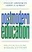Postmodern Education: Politics, Culture, and Social Criticism