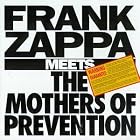 Click here to buy Frank Zappa Meets the Mothers of Prevention by  Frank Zappa .
