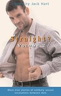 Straight? Volume 2: More True Stories of Unlikely Sexual Encounters Between Men