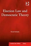 Election law and democratic theory : David Schultz, Hamline University and University of Minnesota Law School, USA