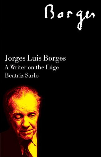 Jorge Luis Borges: A Writer on the Edge (Critical Studies in Latin American and Iberian Culture)