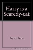 Harry is a scaredy-cat
