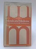 Morals and medicine : discussions from the B.B.C. Third Programme