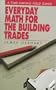 Everyday Math for the Building Trades