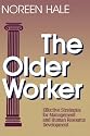 The Older Worker: Effective Strategies for Management and Human Resource Development (Jossey Bass Business and Management Series)