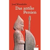 Das antike Persien: Von 550 v. Chr. bis 650 n. Chrvon "Josef Wieseh�fer"